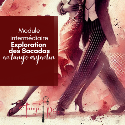 Cours de tango argentin - Module 7 - Exploration de SACADAS